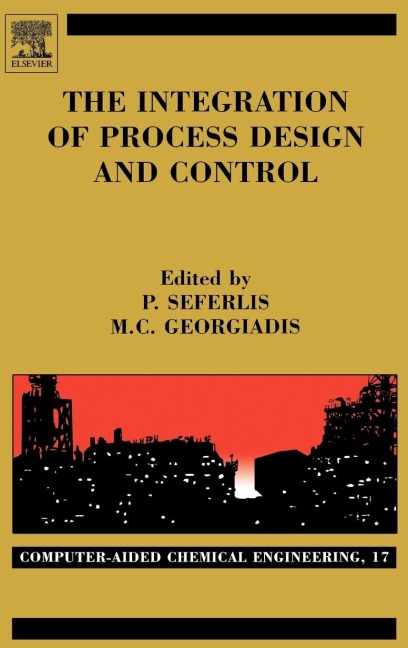 The Integration of Process Design and Control - Panos Seferlis, Michael Georgiadis