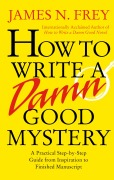 How to Write a Damn Good Mystery - James N Frey