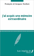 Cover-Bild zum Titel 'Jai acquis une mémoire extraordinaire' von 'François Vachon'