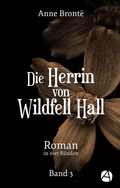 Die Herrin von Wildfell Hall. Band 3 - Anne Brontë