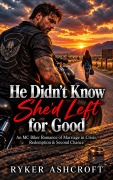 Cover-Bild zum Titel 'He Didn't Know She'd Left for Good' von 'Ryker Ashcroft'