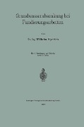 Grundwasserabsenkung bei Fundierungsarbeiten - Wilhelm Kyrieleis