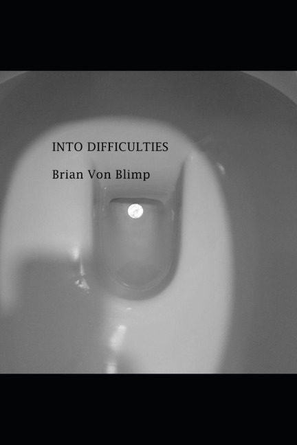 INTO DIFFICULTIES - Brian von Blimp