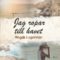 Cover-Bild zum Titel 'Jag ropar till havet' von 'Magda Lagerman'