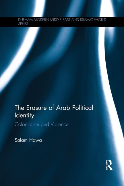 The Erasure of Arab Political Identity - Salam Hawa
