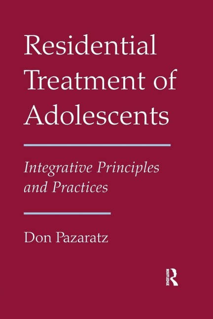 Residential Treatment of Adolescents - Don Pazaratz