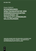 Cover-Bild zum Titel 'Schwingungsspektroskopische und Kernresonanzuntersuchungen an Tetraalkylammoniumsalzlösungen' von 'Gunter Kabisch'