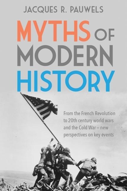 Myths of Modern History - Jacques R Pauwels