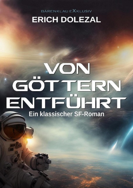 Von Göttern entführt: Ein klassischer Science-Fiction-Roman - Erich Dolezal