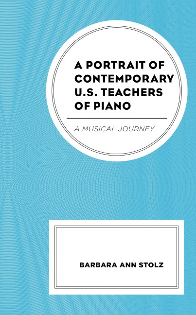 A Portrait of Contemporary U.S. Teachers of Piano - Barbara Ann Stolz