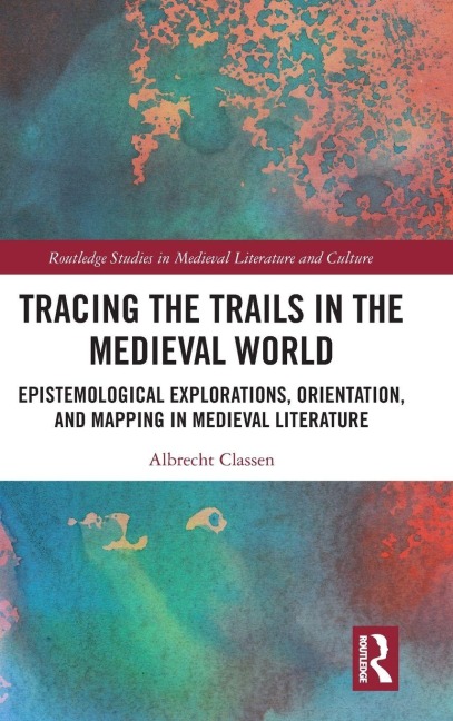 Tracing the Trails in the Medieval World - Albrecht Classen