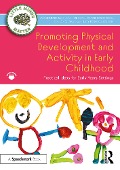 Cover-Bild zum Titel 'Promoting Physical Development and Activity in Early Childhood' von 'Jackie Musgrave, Jane Dorrian, Lucy Rodriguez Leon, Joanne Josephidou, Ben Langdown'