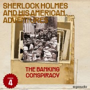 Cover-Bild zum Titel 'The Banking Conspiracy (Sherlock Holmes and His American Adventures, Episode 4)' von 'Roger Cornell, Arthur Conan Doyle'
