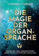 Cover-Bild zum Titel 'Die Magie der Organsprache' von 'Corinna Stübiger'