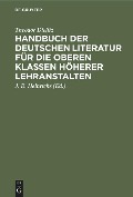 Handbuch der deutschen Literatur für die oberen Klassen höherer Lehranstalten - Theodor Dielitz