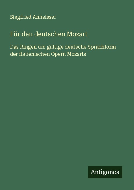 Für den deutschen Mozart - Siegfried Anheisser