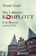 Cover-Bild zum Titel 'Das Lübecker Komplott' von 'Frank Goyke'