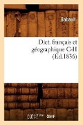 Cover-Bild zum Titel 'Dict. Français Et Géographique C-H (Éd.1836)' von 'Babault'