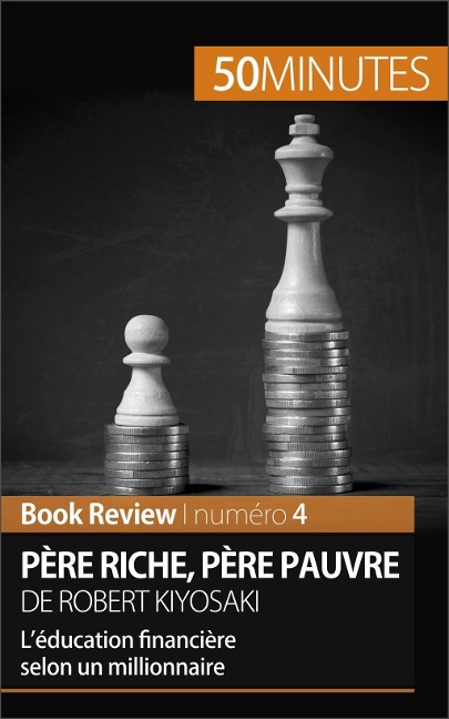 Père riche, père pauvre de Robert Kiyosaki (Book Review) - Myriam M'Barki, 50minutes