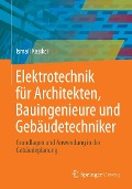 Elektrotechnik für Architekten, Bauingenieure und Gebäudetechniker - Ismail Kasikci