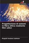Cover-Bild zum Titel 'Progettazione di sistemi in fibra ottica mediante filtri ottici' von 'Muppidi Venkata Sudhakar'
