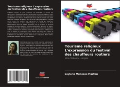 Cover-Bild zum Titel 'Tourisme religieux L'expression du festival des chauffeurs routiers' von 'Leylane Meneses Martins'
