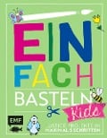 Cover-Bild zum Titel 'Einfach Basteln Kids' von 'Swantje Lindemann, Daniela Fugger, Verena Wöhlk Appel'