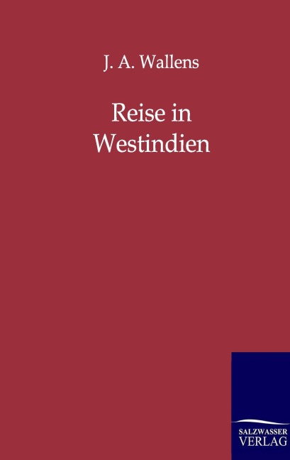 Reise in Westindien - J. A. Wallens