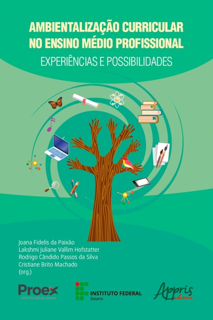 Ambientalização curricular no ensino médio profissional: experiências e possibilidades - Joana Fidelis da Paixão, Lakshmi Juliane Vallim Hofstatter, Rodrigo Cândido Passos da Silva, Cristiane Brito Machado