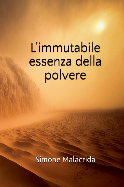 L'immutabile essenza della polvere - Simone Malacrida