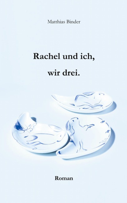 Rachel und ich, wir drei - Matthias Binder