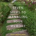 Seven Steps to Managing Your Memory: What's Normal, What's Not, and What to Do about It - Andrew E. Budson, Maureen K. O'Connor