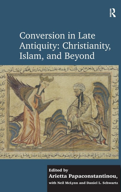 Conversion in Late Antiquity - Arietta Papaconstantinou, Daniel L. Schwartz