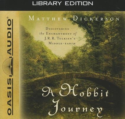 A Hobbit Journey (Library Edition): Discovering the Enchantment of J. R. R. Tolkien's Middle-Earth - Matthew Dickerson