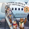 Steven the Bear's First Airplane Ride - Scott Hall