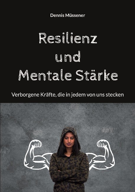Resilienz und Mentale Stärke - Dennis Müssener