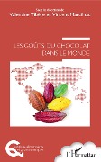Cover-Bild zum Titel 'Les Goûts du chocolat dans le monde' von 'Vincent Marcilhac, Valentine Tibère'