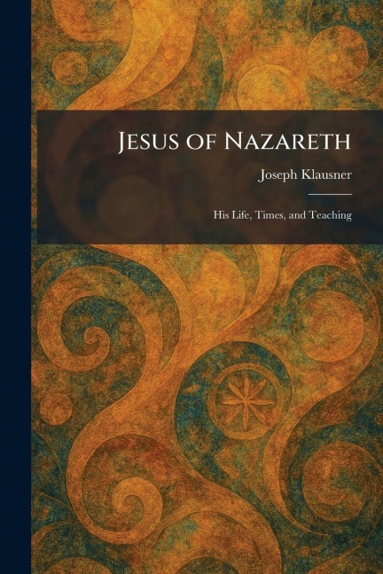 Jesus of Nazareth - Joseph Klausner