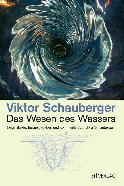 Das Wesen des Wassers - Viktor Schauberger