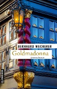 Cover-Bild zum Titel 'Goldmadonna' von 'Bernhard Wucherer'