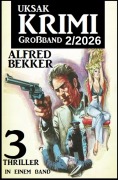 Cover-Bild zum Titel 'Uksak Krimi Großband 2/2026 - 3 Thriller in einem Band' von 'Alfred Bekker'