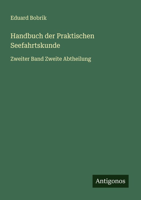 Handbuch der Praktischen Seefahrtskunde - Eduard Bobrik