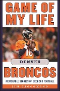 Cover-Bild zum Titel 'Game of My Life Denver Broncos' von 'Jim Saccomano'