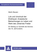 Cover-Bild zum Titel 'Lob und Unschuld der Ehefrauen: Analytische Betrachtungen zu Leben und Werk des Johannes Freder' von 'Martin Bausen'
