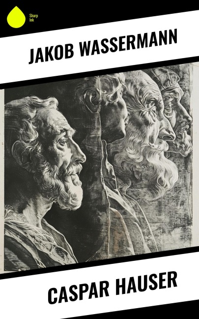 Caspar Hauser - Jakob Wassermann
