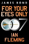 Cover-Bild zum Titel 'For Your Eyes Only' von 'Ian Fleming'
