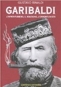 Cover-Bild zum Titel 'Garibaldi. L'avventuriero, il massone, l'opportunista' von 'Gustavo Rinaldi'