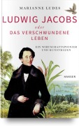 Cover-Bild zum Titel 'Ludwig Jacobs oder das verschwundene Leben' von 'Marianne Ludes'