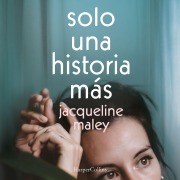 Cover-Bild zum Titel 'Solo una historia más' von 'Jacqueline Maley'