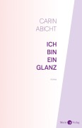 Cover-Bild zum Titel 'Ich bin ein Glanz' von 'Carin Abicht'